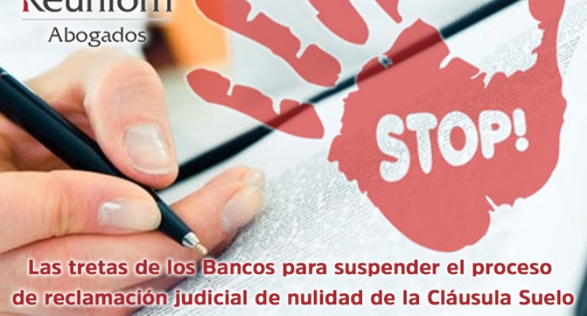 Las tretas de los Bancos para suspender el proceso de reclamación judicial de nulidad de la Cláusula Suelo Las tretas de los Bancos para suspender el proceso de reclamación judicial de nulidad de la Cláusula Suelo